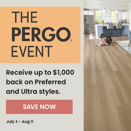 The Pergo Event - Receive up to $1,000 back on Preferred and Ultra Styles. Expires 8.11.25